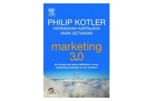 Marketing 3.0 - As Forças que Estão Definindo o Novo Marketing Centrado no Ser Humano (Philip Kotler)